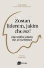 Zostań liderem, jakim chcesz! Zaprojektuj własny styl przywództwa