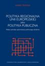 Polityka regionalna Unii Europejskiej jako polityka publiczna wobec potrzeby optymalizacji działania publicznego