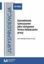 Jurysprudencja 19. Zatrudnienie tymczasowe jako nietypowa forma świadczenia pracy