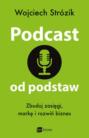 Podcast od podstaw. Zbuduj zasięgi, markę i rozwiń biznes