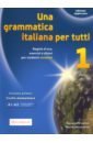 Una grammatica italiana per tutti 1. Edizione aggiornata. Livello elementare. A1-A2
