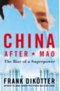 China After Mao. The Rise of a Superpower