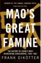 Mao's Great Famine. The History of China's Most Devastating Catastrophe, 1958-62