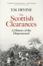 The Scottish Clearances. A History of the Dispossessed, 1600-1900