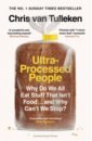 Ultra-Processed People. Why Do We All Eat Stuff That Isn’t Food … and Why Can’t We Stop?