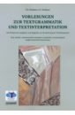 Vorlesungen zur Textgrammatik und Textinterpretation