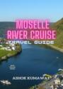Moselle River Cruise Travel Guide