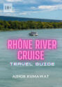 Rhône River Cruise. Travel Guide