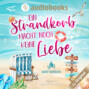 Ein Strandkorb macht noch keine Liebe - Strandkorbwunder, Band 1 (Ungekürzt)