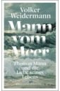 Mann vom Meer. Thomas Mann und die Liebe seines Lebens