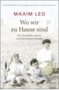 Wo wir zu Hause sind. Die Geschichte meiner verschwundenen Familie