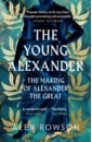 The Young Alexander. The Making of Alexander the Great