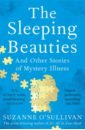 The Sleeping Beauties. And Other Stories of Mystery Illness