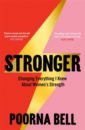 Stronger. Changing Everything I Knew About Women’s Strength