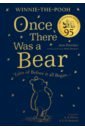 Winnie-the-Pooh. Once There Was a Bear. Tales of Before it all Began…