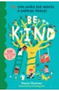 Be Kind. You Can Make the World a Happier Place! 125 Kind Things to Say & Do