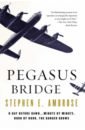 Pegasus Bridge. D-day. The Daring British Airborne Raid