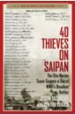 40 Thieves on Saipan. The Elite Marine Scout-Snipers in One of WWII's Bloodiest Battles