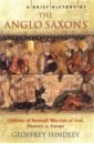 A Brief History of the Anglo-Saxons. Children of Beowulf, Warriors of God, Pioneers in Europe