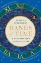 Hands of Time. A Watchmaker's History of Time