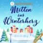 Mitten ins Winterherz (Ungek&uuml;rzt)