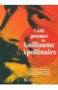 Cent poemes de Guillaume Apollinaire