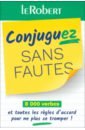 Conjuguez sans fautes. 8 000 verbes et toutes les règles d'accord pour ne plus se tromper !