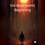 the Backrooms Beginning