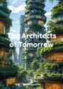 The Architects of Tomorrow