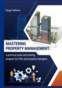 Mastering property management. A&nbsp;practical guide and training program for HOA and property managers