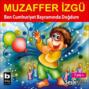 Ben Cumhuriyet Bayramında Doğdum