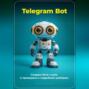Telegram Bot. Создаем бота с нуля. С примерами и подробным разбором кода.