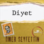 Ömer Seyfettin Öyküleri - Diyet