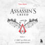 Секреты Assassin's Creed. Книга 1. С 2007 по 2014 год: взлет франшизы