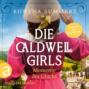 Die Caldwell Girls - Momente des Gl&uuml;cks - Die gro&szlig;e Caldwell Saga, Band 4 (Ungek&uuml;rzt)