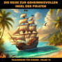 Traumreisen f&uuml;r Kinder, Folge 13: Die Reise zur geheimnisvollen Insel der Piraten (ungek&uuml;rzt)