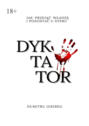 Dyktator. Jak przejąć władzę i pozostać u steru