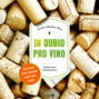 In dubio pro vino - Julius Eichendorff - Kulinarischer Kriminalroman, Band 3 (Ungek&uuml;rzt)
