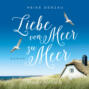 Liebe von Meer zu Meer (Ungek&uuml;rzt)
