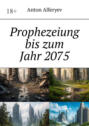 Prophezeiung bis zum Jahr&nbsp;2075