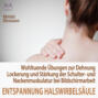 Entspannung der Halswirbelsäule - Wohltuende Übungen zur Dehnung, Lockerung, Stärkung der Schultermuskulatur - einfach anzuwendende Tiefenentspannung: glücklicher und erfolgreicher sein z.B. bei Bildschirmarbeit, Schreibtischtätigkeiten (Ungekürzt)
