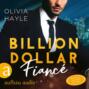 Billion Dollar Fianc&eacute; - Seattle Billionaires, Band 4 (Ungek&uuml;rzt)