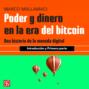 Introducci&oacute;n y Primera parte - Poder y dinero en la era del bitcoin - Una historia de la moneda digital, Parte 1