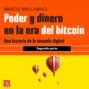 Segunda parte - Poder y dinero en la era del bitcoin - Una historia de la moneda digital, Parte 2