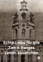 Echte liebe für alle zeit II. Ewiges leben zusammen