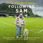 Following Sam - Jon and Sam's Journey Conquering the 42 (unabridged)
