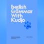 English Grammar with Kudjo. Part&nbsp;3 Понятная и&nbsp;забавная грамматика для детей и взрослых.