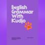 English Grammar with Kudjo Понятная и забавная грамматика для детей и взрослых. Part 2