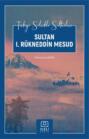 SULTAN I. R&Uuml;KNEDDİN MESUD