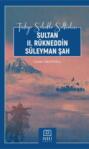 SULTAN II. R&Uuml;KNEDDİN S&Uuml;LEYMAN ŞAH